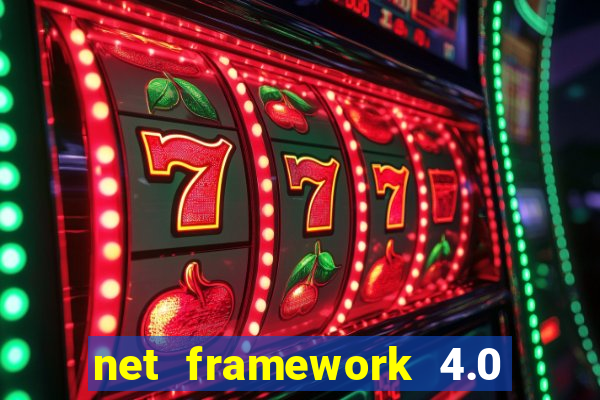 net framework 4.0 v 30319 windows 7 64 bit